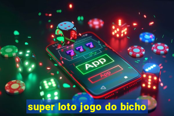 super loto jogo do bicho